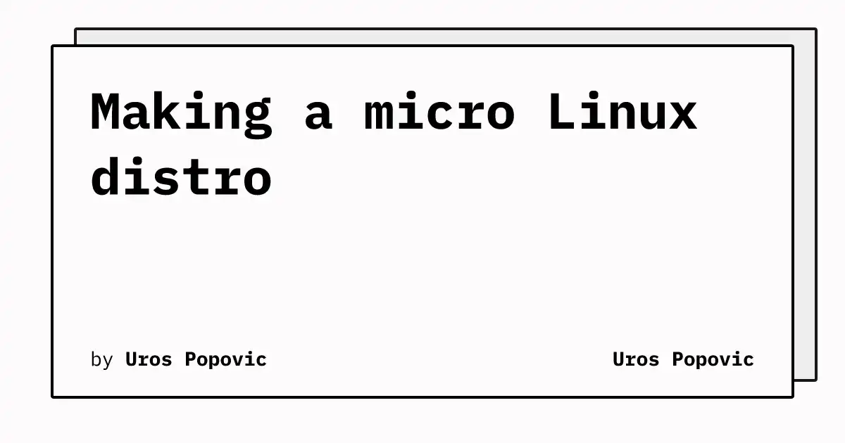 https://popovicu.com/Making%20a%20micro%20Linux%20distro.png